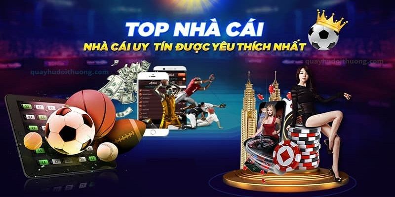 Top 10+ Nhà Cái Uy Tín Việt Nam