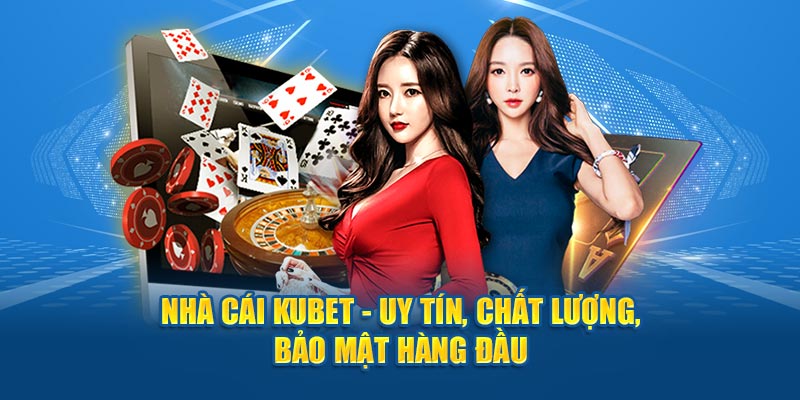 Kubet – Nền tảng cá cược chất lượng đáp ứng đam mê