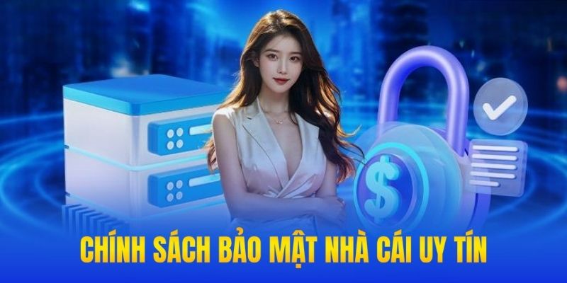 Chính Sách Bảo Mật Nhà Cái Uy Tín